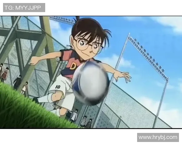 柯南心目中的足球明星英雄与他的冒险故事解析 柯南心目中的足球明星英雄与他的冒险故事解析